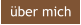 über mich