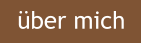 über mich