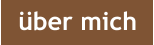 über mich